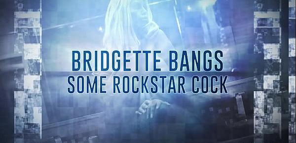  Bridgette Bangs Some Rockstar Cock  Brazzers full at httpzzfull.comba